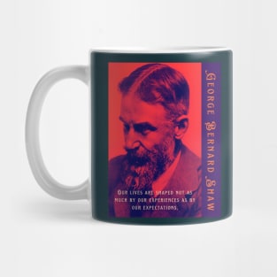 George Bernard Shaw portrait and quote: Our lives are shaped not as much by our experiences as by our expectations. Mug